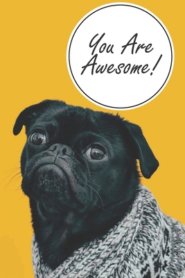 You Are Awesome - Birthday Gift: Birthday Journal, Birthday Notebook Gifts for adults, Dog gift for kids, Dog gift for girls,girl loves dogs ... Planner with Motivational Quotes