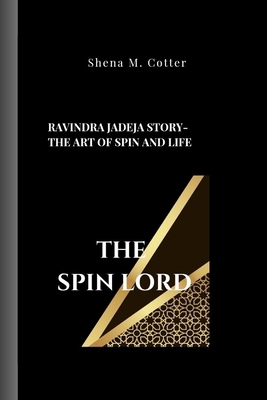 The Spin Lord: Ravindra Jadeja Story- The Art o...            Book Cover