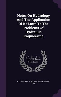 Notes On Hydrology And The Application Of Its L... 1354147499 Book Cover