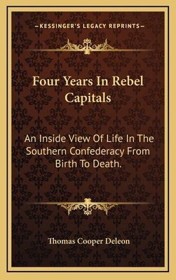 Four Years in Rebel Capitals: An Inside View of... 1163411728 Book Cover