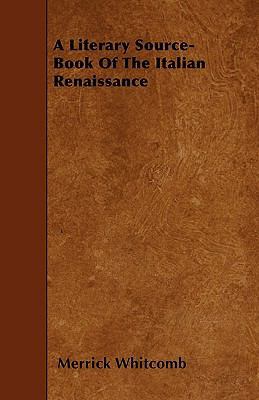 A Literary Source-Book Of The Italian Renaissance 1445544962 Book Cover