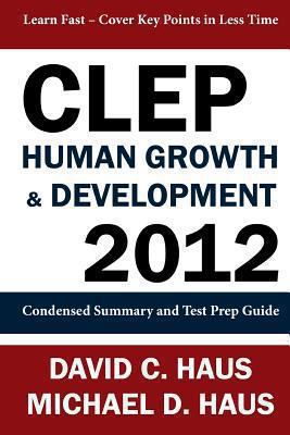 CLEP Human Growth & Development 2012: Condensed... 1611045924 Book Cover
