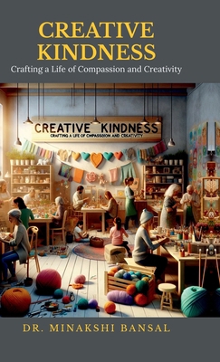 Creative Kindness: Crafting a Life of Compassio... B0DB2TCM9N Book Cover
