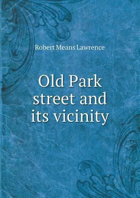 Old Park street and its vicinity 5518524137 Book Cover