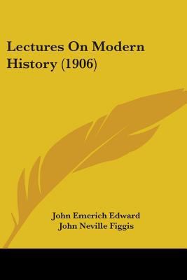 Lectures On Modern History (1906) 0548656339 Book Cover