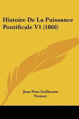 Histoire De La Puissance Pontificale V1 (1866) [French] 1160110921 Book Cover