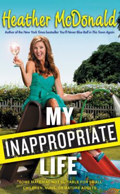 My Inappropriate Life: Some Material Not Suitab... 1511363967 Book Cover