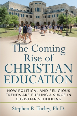 The Coming Rise of Christian Education: How Pol... 1070119407 Book Cover