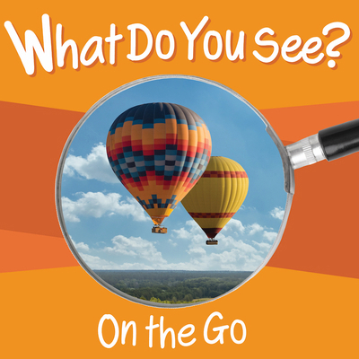 What Do You See: On the Go 1945296453 Book Cover