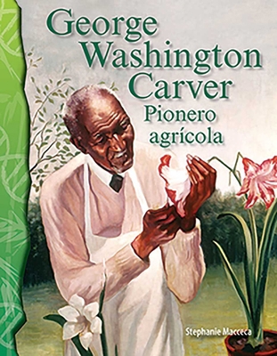 George Washington Carver: Pionero Agrícola [Spanish] 1493816624 Book Cover
