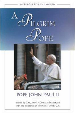 A Pilgrim Pope: Messages for the World 0517222868 Book Cover