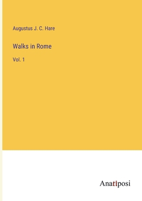 Walks in Rome: Vol. 1 3382101300 Book Cover