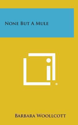None But a Mule 1258897512 Book Cover