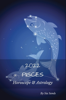 Pisces 2022: Horoscope & Astrology B098W8PL7H Book Cover