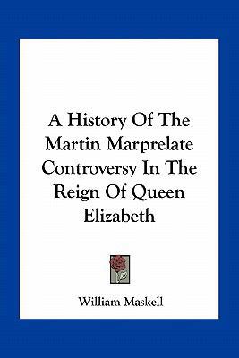 A History Of The Martin Marprelate Controversy ... 1163267406 Book Cover