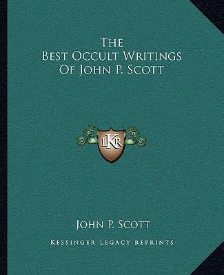 The Best Occult Writings Of John P. Scott 1162809884 Book Cover