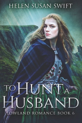 To Hunt A Husband: Large Print Edition [Large Print] B088N97754 Book Cover