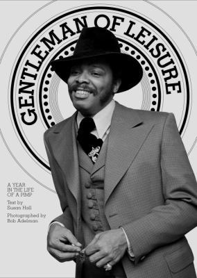 Gentleman of Leisure: A Year in the Life of a Pimp 1576873110 Book Cover