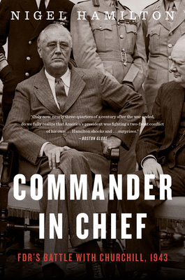 Commander in Chief: Fdr's Battle with Churchill... 0544944461 Book Cover