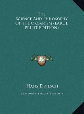 The Science and Philosophy of the Organism [Large Print] 1169923216 Book Cover