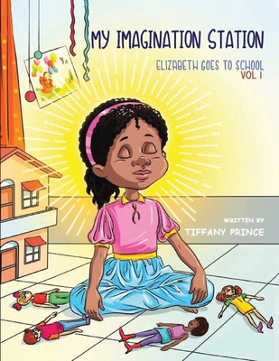 My Imagination Station: Elizabeth Goes To School 1732487308 Book Cover