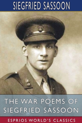 The War Poems of Siegfried Sassoon (Esprios Cla... 1034302884 Book Cover