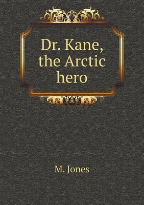 Dr. Kane, the Arctic hero 551884462X Book Cover