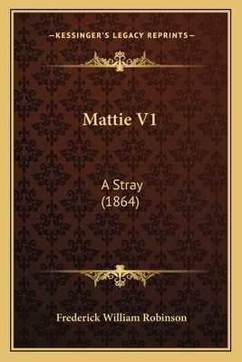 Mattie V1: A Stray (1864) 116491880X Book Cover