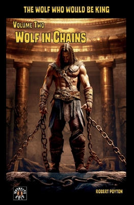 Wolf in Chains: The Wolf Who Would be King Vol 2 1789269628 Book Cover