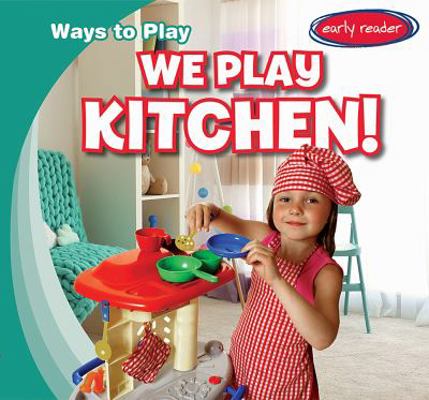 We Play Kitchen! 1538228815 Book Cover