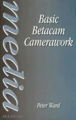 Basic Betacam camerawork 0240513606 Book Cover
