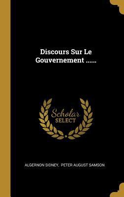 Discours Sur Le Gouvernement ...... [French] 034116402X Book Cover