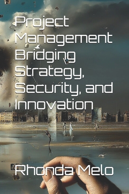 Project Management Bridging Strategy, Security,... B0FWJYHSLH Book Cover