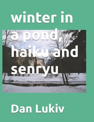 winter in a pond, haiku and senryu B087SFGDQJ Book Cover