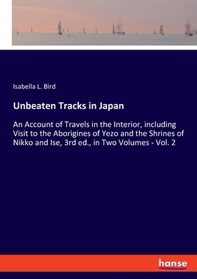 Unbeaten Tracks in Japan: An Account of Travels... 3348055520 Book Cover