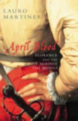 April Blood: Florence and the Plot Against the ... 0224061674 Book Cover