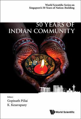 50 Years of Indian Community in Singapore 9813140577 Book Cover