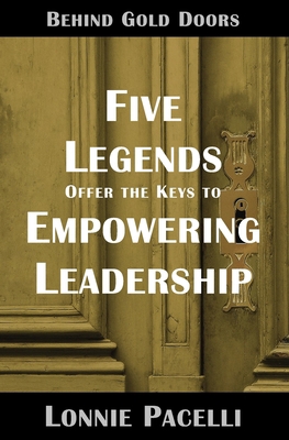 Behind Gold Doors-Five Legends Offer the Keys t... 1933750804 Book Cover