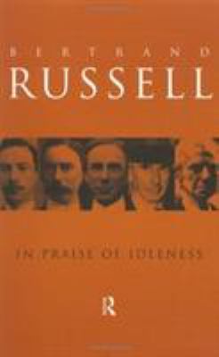 In Praise of Idleness: And Other Essays (Routle... 0415109248 Book Cover