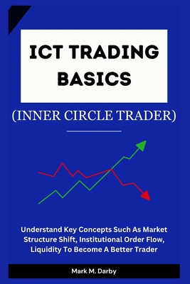ICT Trading Basics - The Inner Circle Trader: U... B0CZXZB66D Book Cover