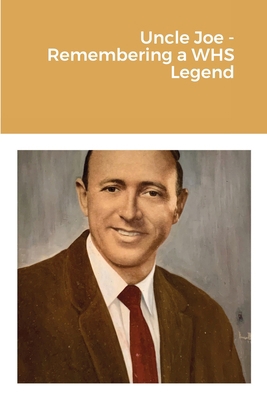 Uncle Joe - Remembering a WHS Legend 1678135070 Book Cover