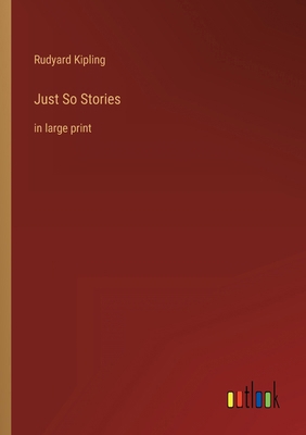 Just So Stories: in large print 3368322265 Book Cover