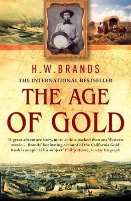 The Age of Gold: The California Gold Rush and t... 0099476568 Book Cover