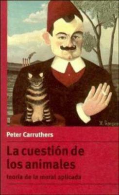 La Cuestión de Los Animales: Teoría de la Moral... [Spanish] 0521478340 Book Cover