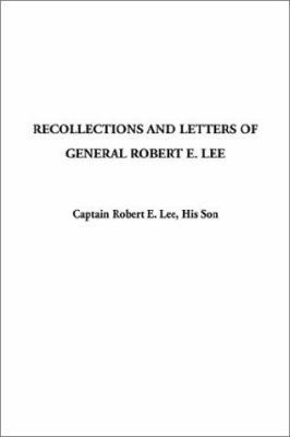 Recollections and Letters of General Robert E. Lee 1404327282 Book Cover