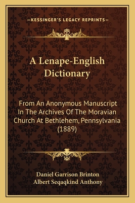 A Lenape-English Dictionary: From An Anonymous ... 1164888269 Book Cover