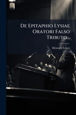 De Epitaphio Lysiae Oratori Falso Tributo... [Latin] 1274048532 Book Cover