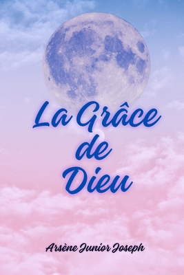 La Grâce de Dieu [French] B0CXLHST7Q Book Cover