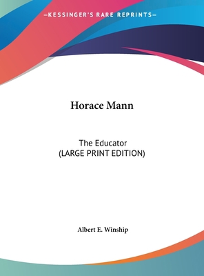 Horace Mann: The Educator (Large Print Edition) [Large Print] 1169913202 Book Cover