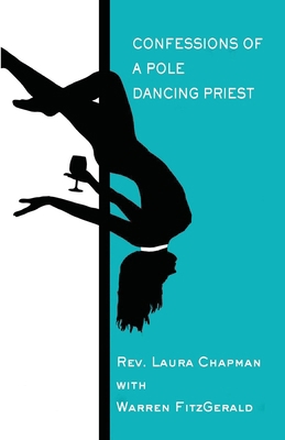 Confessions of a Pole Dancing Priest 1916016588 Book Cover
